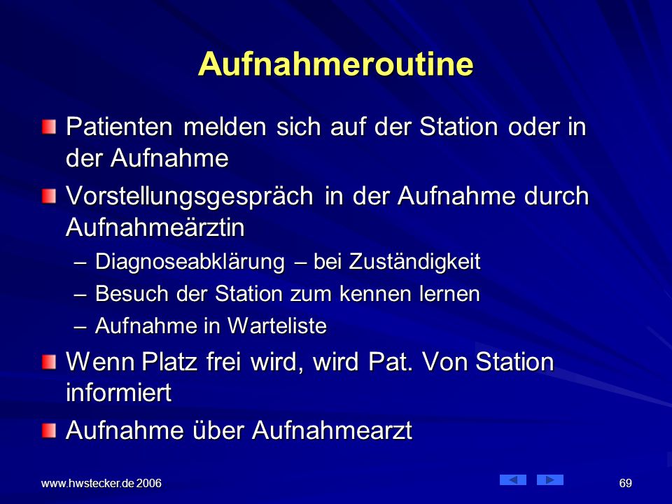 Aufnahmeroutine Patienten melden sich auf der Station oder in der Aufnahme. Vorstellungsgespräch in der Aufnahme durch Aufnahmeärztin.