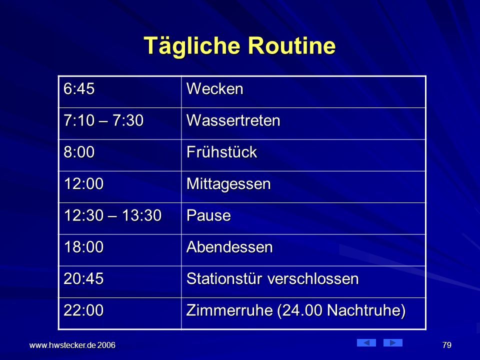 Tägliche Routine 6:45 Wecken 7:10 – 7:30 Wassertreten 8:00 Frühstück