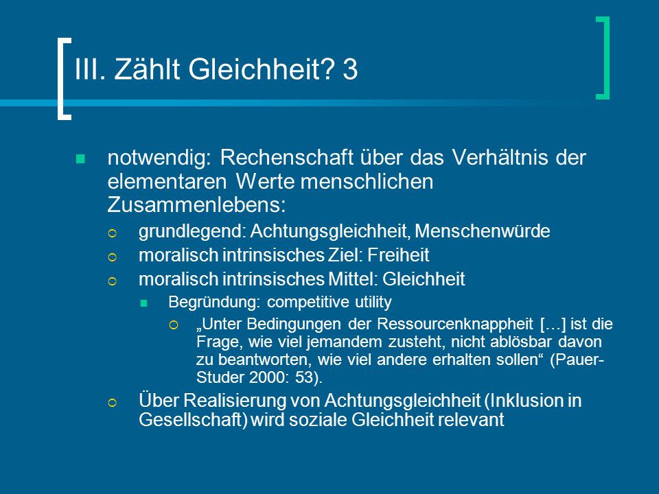 III. Zählt Gleichheit 3 notwendig: Rechenschaft über das Verhältnis der elementaren Werte menschlichen Zusammenlebens: