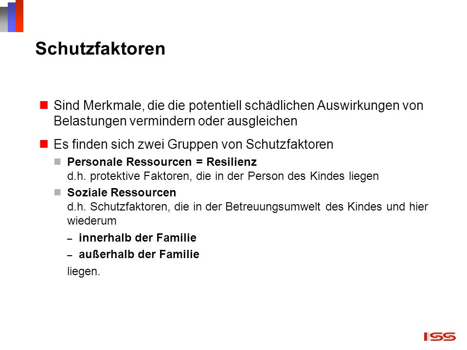 Schutzfaktoren Sind Merkmale, die die potentiell schädlichen Auswirkungen von Belastungen vermindern oder ausgleichen.