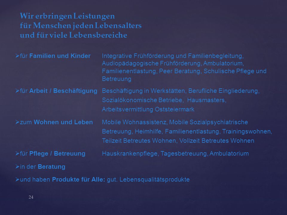 Wir erbringen Leistungen für Menschen jeden Lebensalters und für viele Lebensbereiche