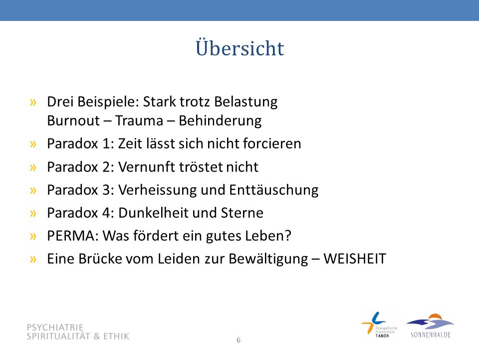 Übersicht Drei Beispiele: Stark trotz Belastung Burnout – Trauma – Behinderung. Paradox 1: Zeit lässt sich nicht forcieren.