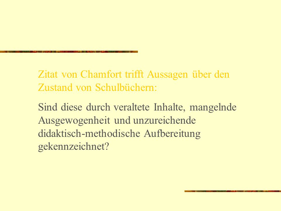 Zitat von Chamfort trifft Aussagen über den Zustand von Schulbüchern: