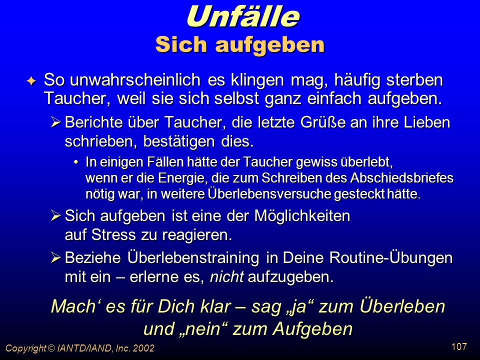Unfälle Sich aufgeben So unwahrscheinlich es klingen mag, häufig sterben Taucher, weil sie sich selbst ganz einfach aufgeben.