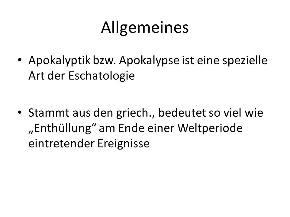 Allgemeines Apokalyptik bzw. Apokalypse ist eine spezielle Art der Eschatologie.