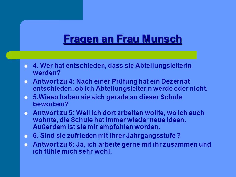 Fragen an Frau Munsch 4. Wer hat entschieden, dass sie Abteilungsleiterin werden