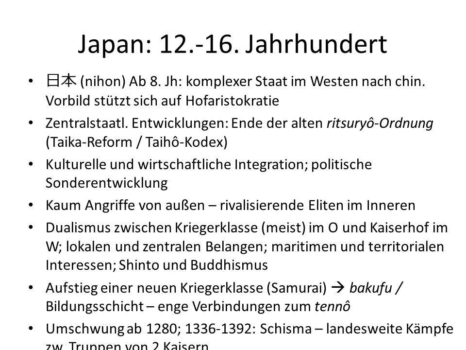 Japan: Jahrhundert 日本 (nihon) Ab 8. Jh: komplexer Staat im Westen nach chin. Vorbild stützt sich auf Hofaristokratie.