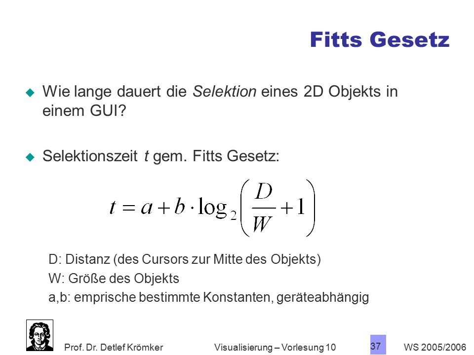 Fitts Gesetz Wie lange dauert die Selektion eines 2D Objekts in einem GUI Selektionszeit t gem. Fitts Gesetz: