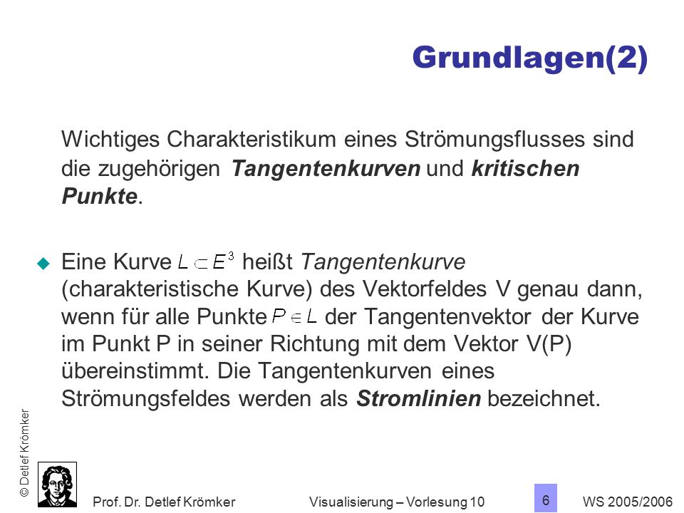 Grundlagen(2) Wichtiges Charakteristikum eines Strömungsflusses sind die zugehörigen Tangentenkurven und kritischen Punkte.