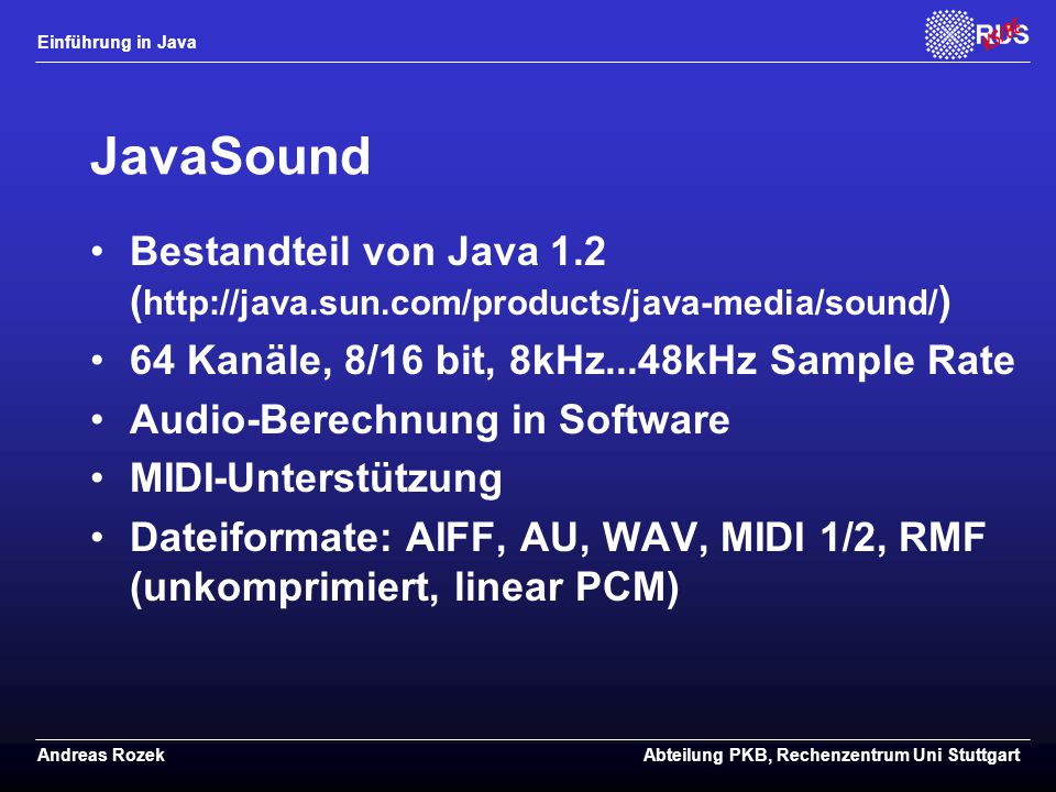 JavaSound Bestandteil von Java 1.2 (  64 Kanäle, 8/16 bit, 8kHz...48kHz Sample Rate.