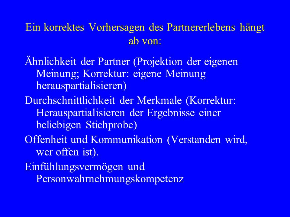 Ein korrektes Vorhersagen des Partnererlebens hängt ab von: