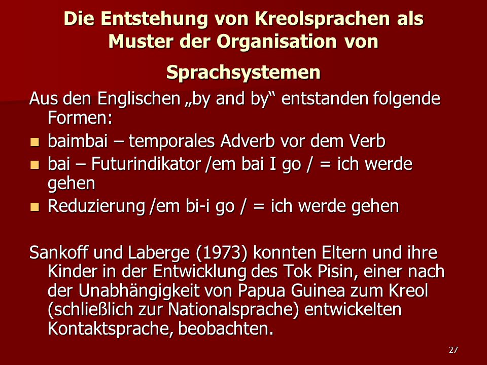 Die Entstehung von Kreolsprachen als Muster der Organisation von Sprachsystemen