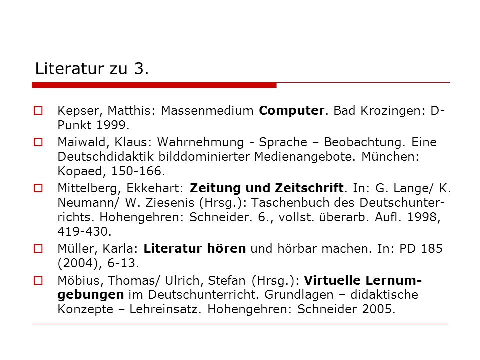 Literatur zu 3. Kepser, Matthis: Massenmedium Computer. Bad Krozingen: D-Punkt