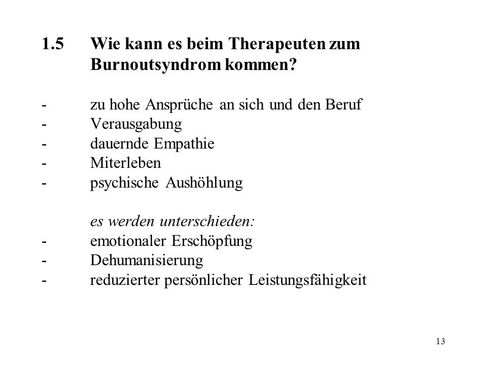 1. 5. Wie kann es beim Therapeuten zum. Burnoutsyndrom kommen. -