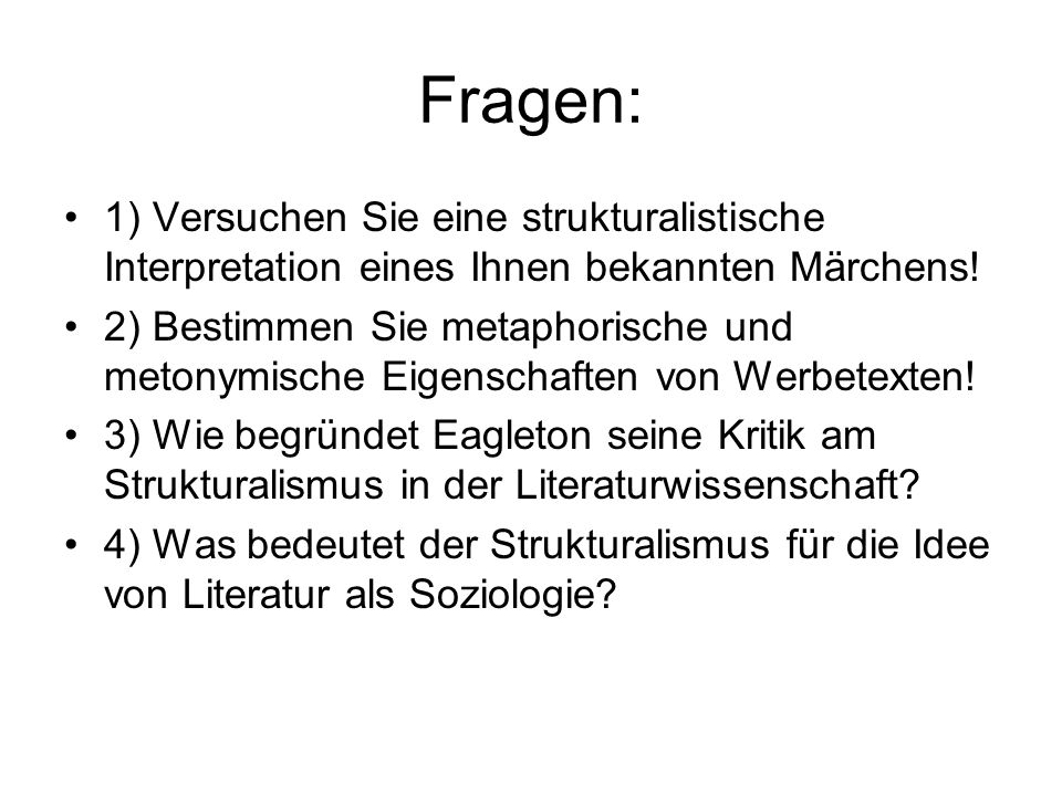 Fragen: 1) Versuchen Sie eine strukturalistische Interpretation eines Ihnen bekannten Märchens!