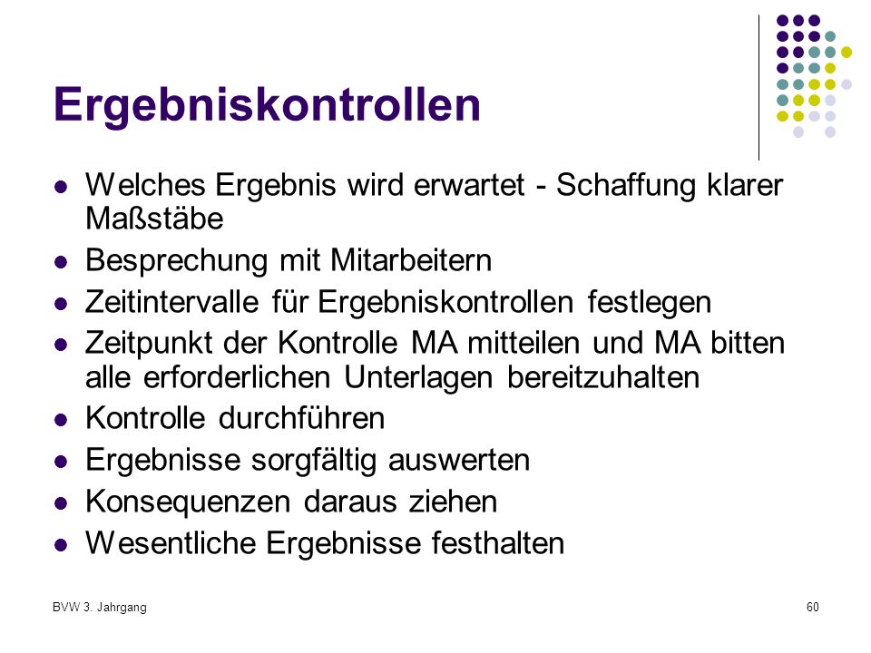 Ergebniskontrollen Welches Ergebnis wird erwartet - Schaffung klarer Maßstäbe. Besprechung mit Mitarbeitern.