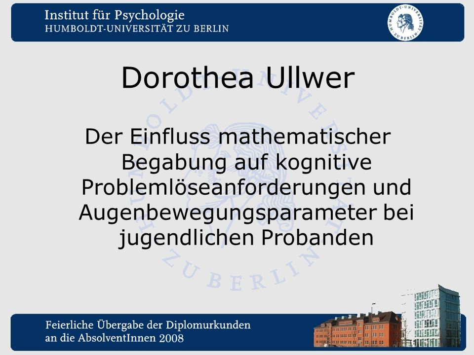Dorothea Ullwer Der Einfluss mathematischer Begabung auf kognitive Problemlöseanforderungen und Augenbewegungsparameter bei jugendlichen Probanden.
