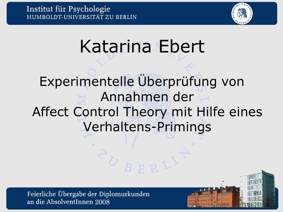 Katarina Ebert Experimentelle Überprüfung von Annahmen der Affect Control Theory mit Hilfe eines Verhaltens-Primings.