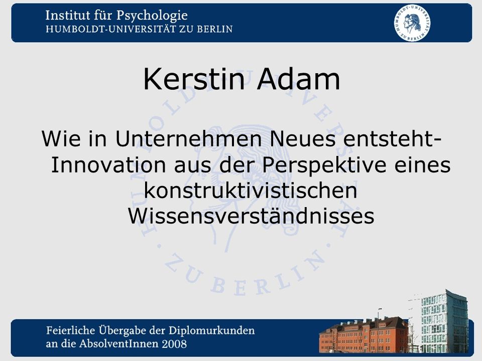 Kerstin Adam Wie in Unternehmen Neues entsteht- Innovation aus der Perspektive eines konstruktivistischen Wissensverständnisses.