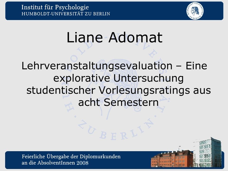 Liane Adomat Lehrveranstaltungsevaluation – Eine explorative Untersuchung studentischer Vorlesungsratings aus acht Semestern.