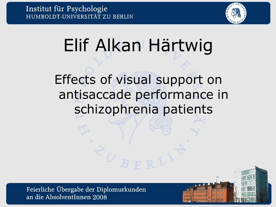 Elif Alkan Härtwig Effects of visual support on antisaccade performance in schizophrenia patients