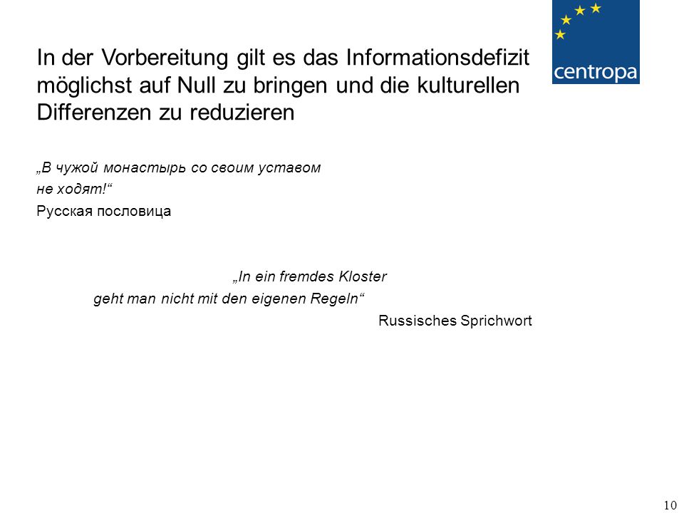 In der Vorbereitung gilt es das Informationsdefizit möglichst auf Null zu bringen und die kulturellen Differenzen zu reduzieren
