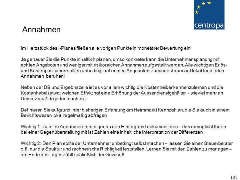 Annahmen Im Herzstück des I-Planes fließen alle vorigen Punkte in monetärer Bewertung ein!