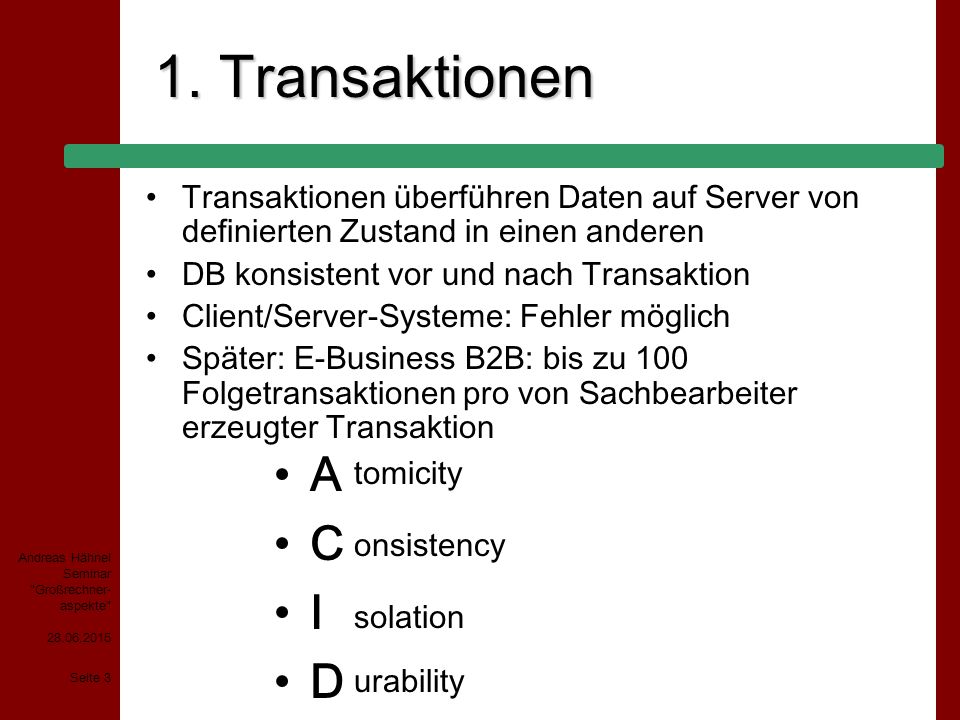 1. Transaktionen Transaktionen überführen Daten auf Server von definierten Zustand in einen anderen.