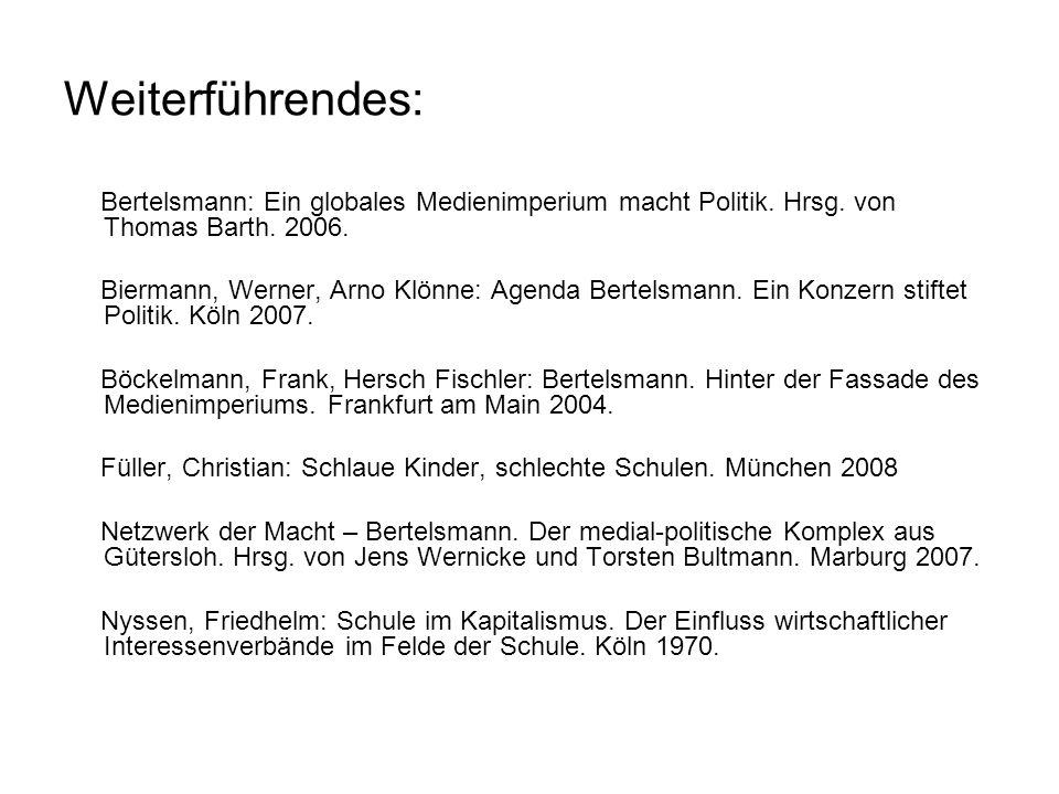 Weiterführendes: Bertelsmann: Ein globales Medienimperium macht Politik. Hrsg. von Thomas Barth