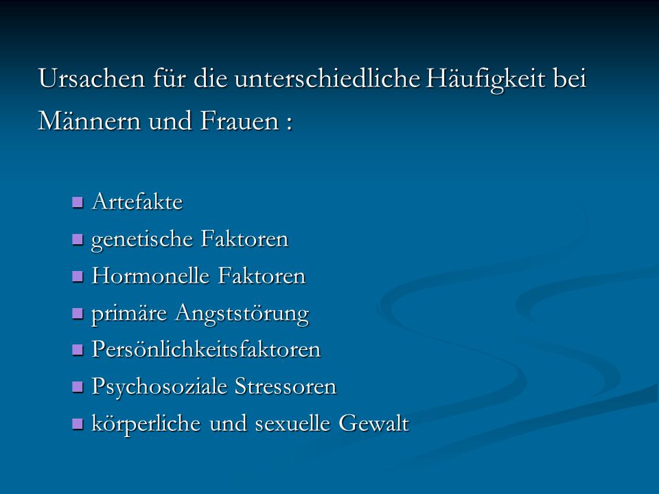 Ursachen für die unterschiedliche Häufigkeit bei Männern und Frauen :