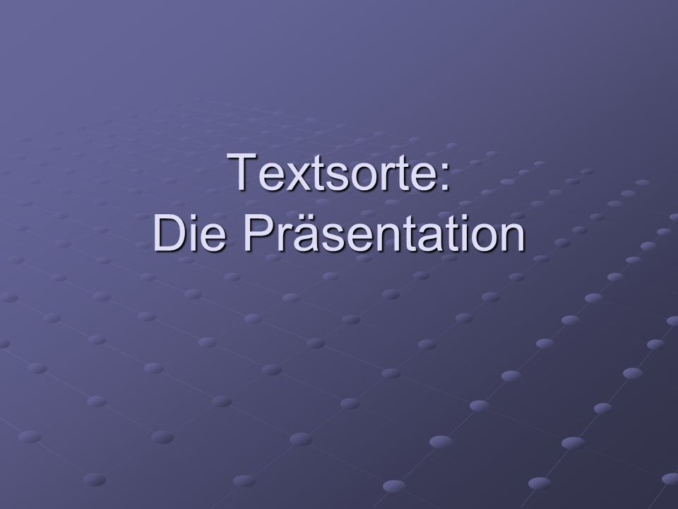 Textsorte: Die Präsentation