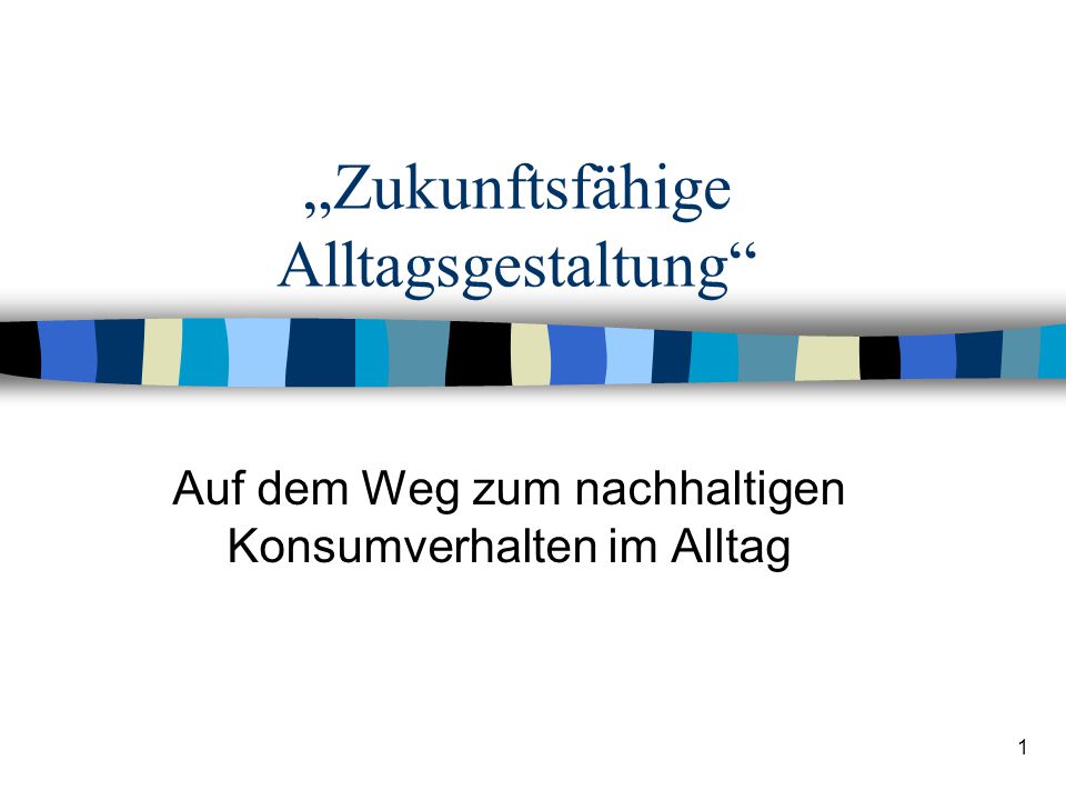 „Zukunftsfähige Alltagsgestaltung