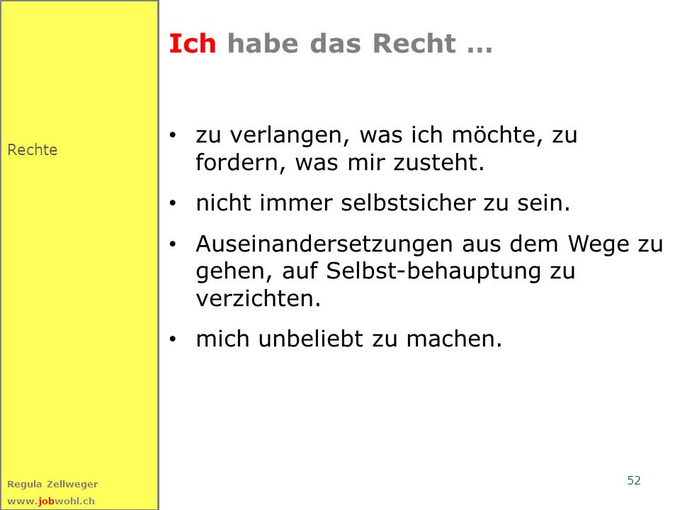 Ich habe das Recht … zu verlangen, was ich möchte, zu fordern, was mir zusteht. nicht immer selbstsicher zu sein.
