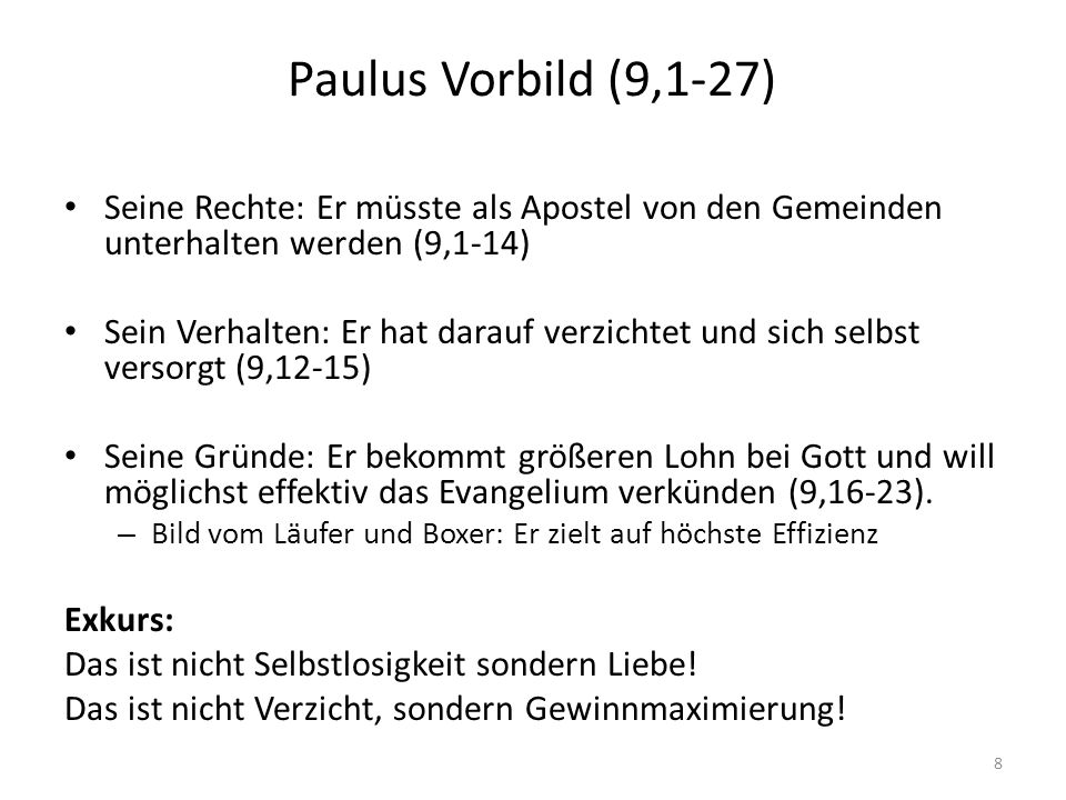 Paulus Vorbild (9,1-27) Seine Rechte: Er müsste als Apostel von den Gemeinden unterhalten werden (9,1-14)