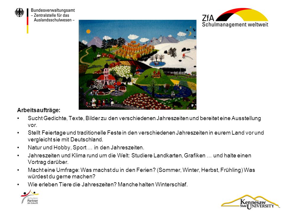 Arbeitsaufträge: Sucht Gedichte, Texte, Bilder zu den verschiedenen Jahreszeiten und bereitet eine Ausstellung vor.