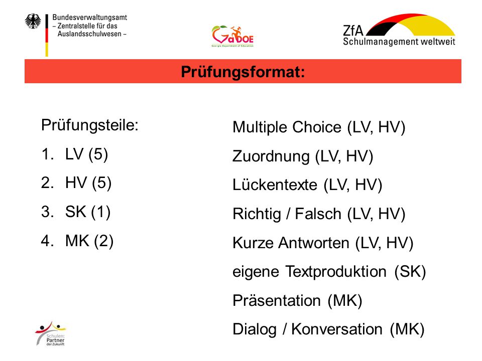 Prüfungsformat: Prüfungsteile: LV (5) HV (5) SK (1) MK (2) Multiple Choice (LV, HV) Zuordnung (LV, HV)