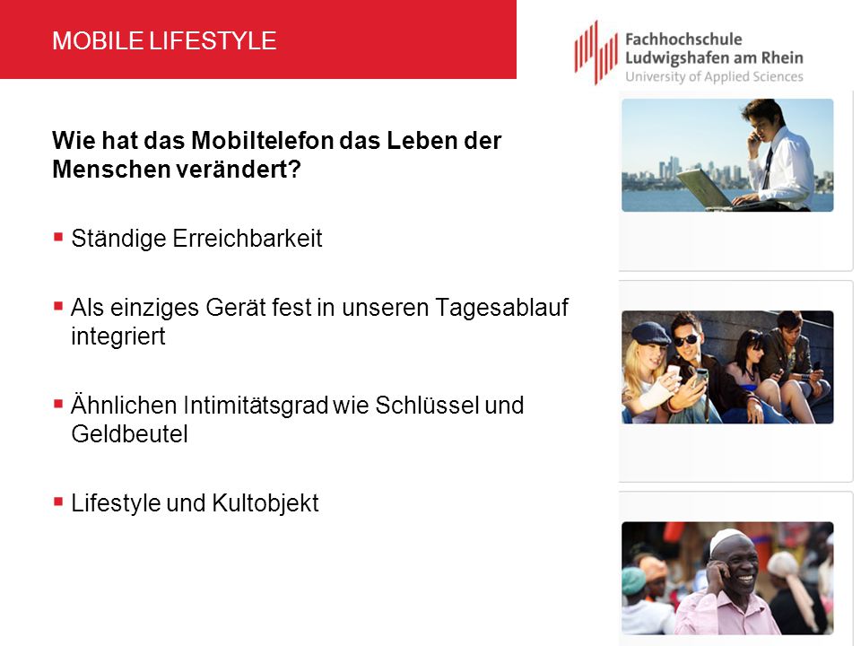 Mobile Lifestyle Wie hat das Mobiltelefon das Leben der Menschen verändert Ständige Erreichbarkeit.