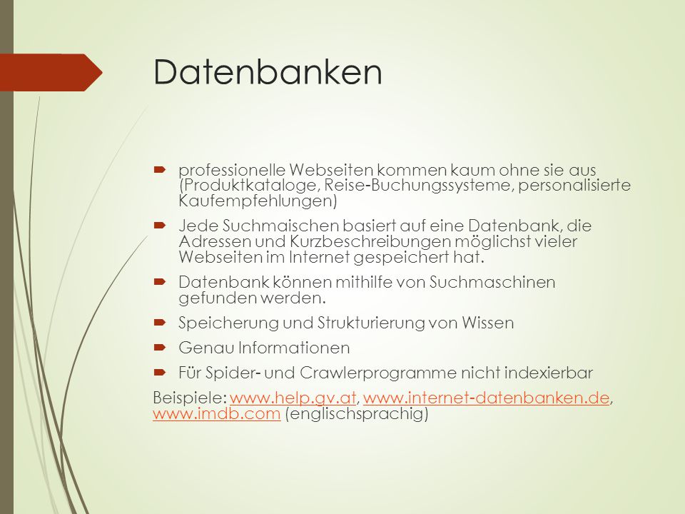 Datenbanken professionelle Webseiten kommen kaum ohne sie aus (Produktkataloge, Reise-Buchungssysteme, personalisierte Kaufempfehlungen)