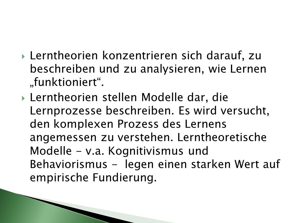 Lerntheorien konzentrieren sich darauf, zu beschreiben und zu analysieren, wie Lernen „funktioniert .