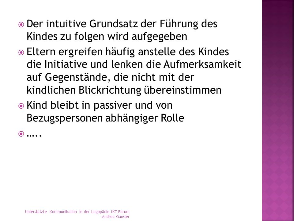 Kind bleibt in passiver und von Bezugspersonen abhängiger Rolle …..