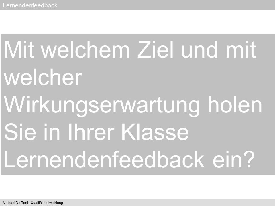 Lernendenfeedback Mit welchem Ziel und mit welcher Wirkungserwartung holen Sie in Ihrer Klasse Lernendenfeedback ein
