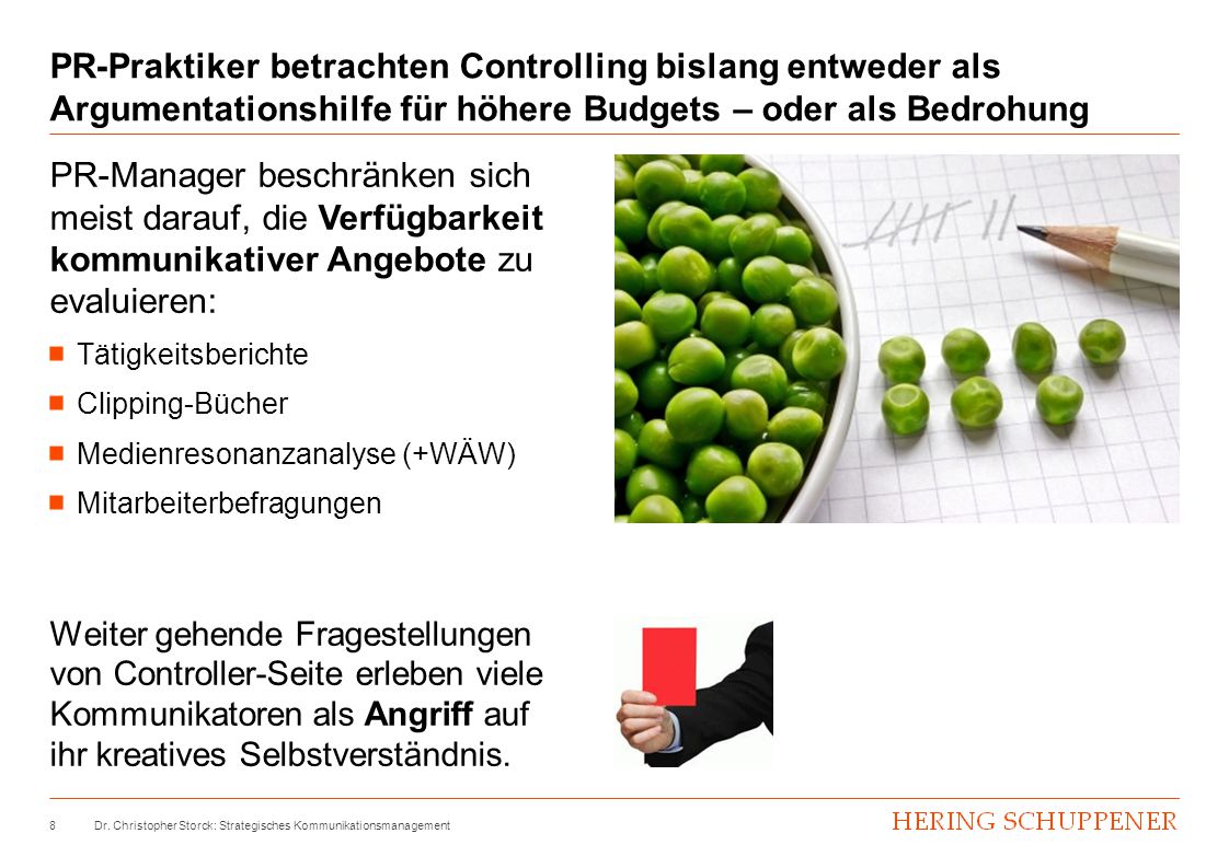 PR-Praktiker betrachten Controlling bislang entweder als Argumentationshilfe für höhere Budgets – oder als Bedrohung
