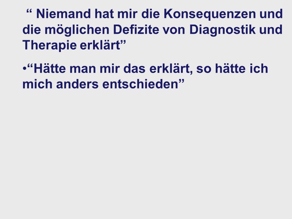 Niemand hat mir die Konsequenzen und die möglichen Defizite von Diagnostik und Therapie erklärt