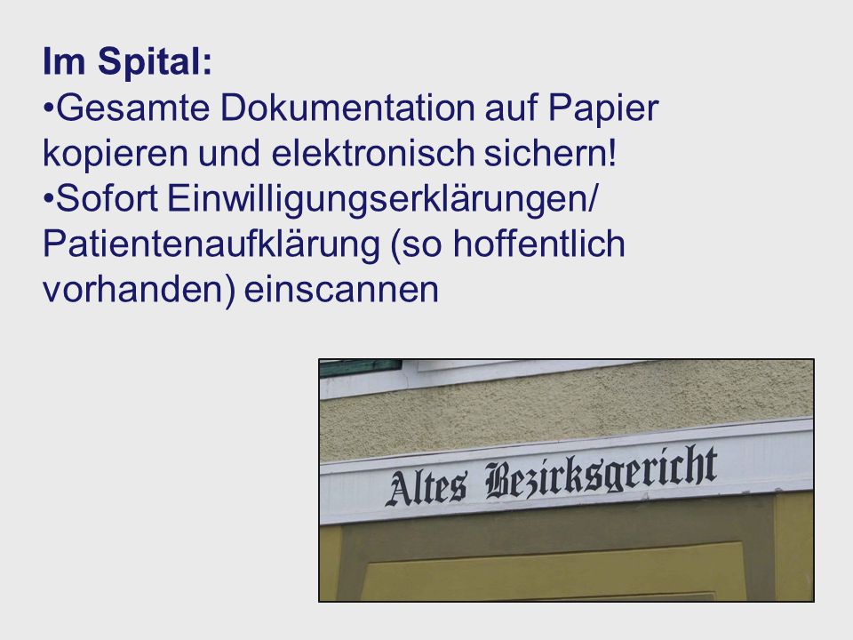 Im Spital: Gesamte Dokumentation auf Papier kopieren und elektronisch sichern!