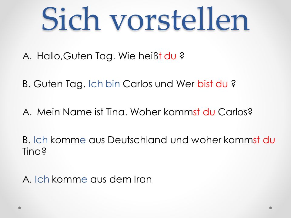 Sich vorstellen Hallo,Guten Tag. Wie heißt du