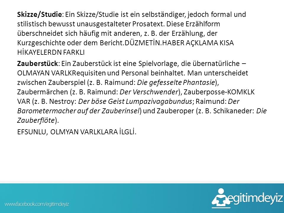 Skizze/Studie: Ein Skizze/Studie ist ein selbständiger, jedoch formal und stilistisch bewusst unausgestalteter Prosatext.