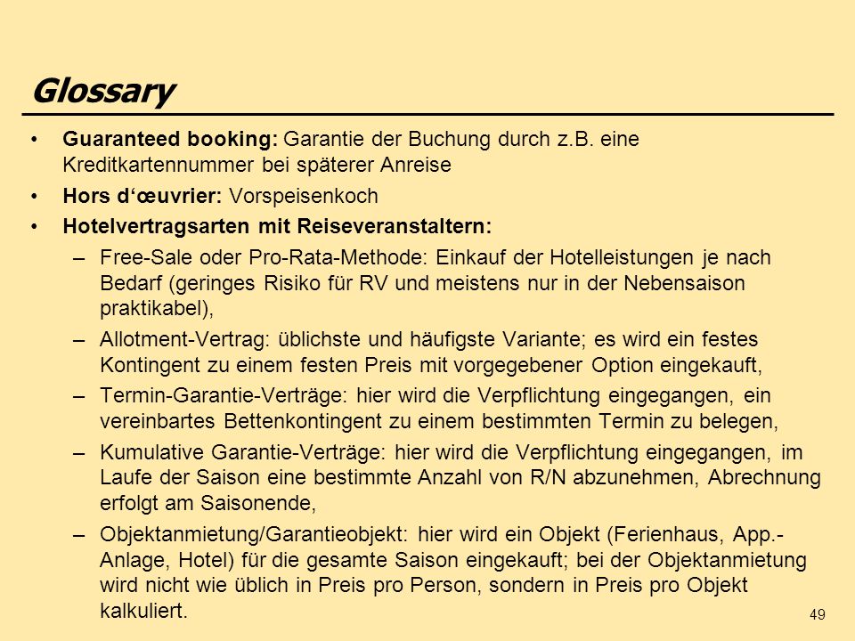Glossary Guaranteed booking: Garantie der Buchung durch z.B. eine Kreditkartennummer bei späterer Anreise.