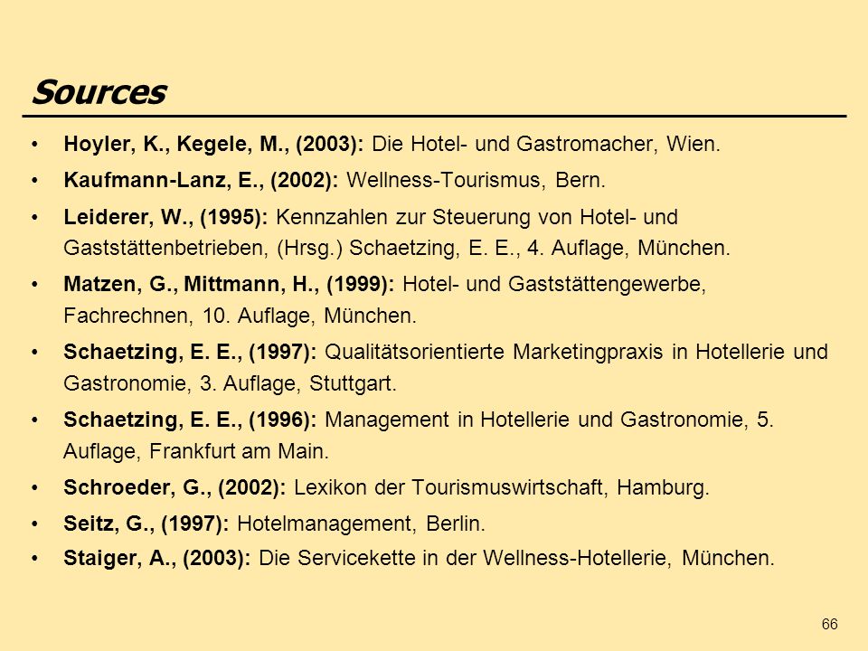 Sources Hoyler, K., Kegele, M., (2003): Die Hotel- und Gastromacher, Wien. Kaufmann-Lanz, E., (2002): Wellness-Tourismus, Bern.