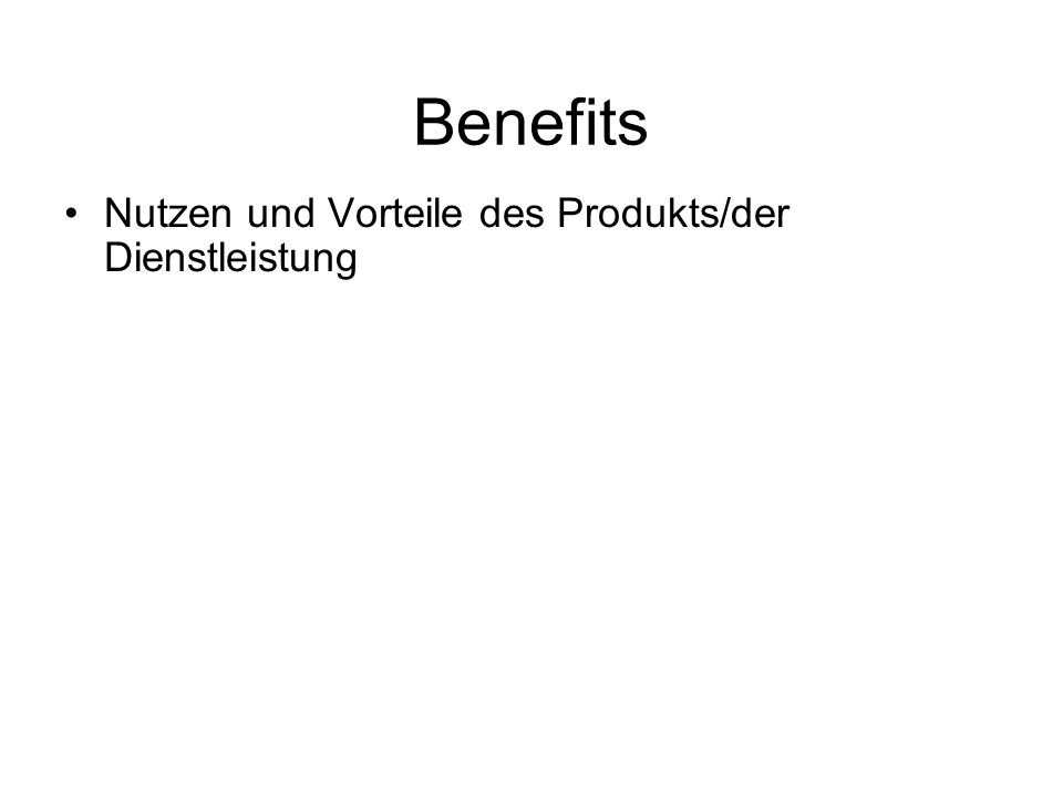 Benefits Nutzen und Vorteile des Produkts/der Dienstleistung