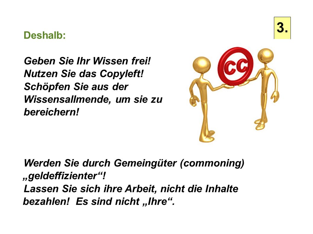 3. Deshalb: Geben Sie Ihr Wissen frei! Nutzen Sie das Copyleft!